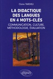 Claire Tardieu - La didactique des langues en 4 mots-clés : communication, culture, méthodologie, évaluation.