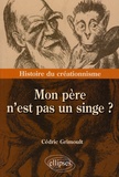 Cédric Grimoult - Mon père n'est pas un singe ? - Histoire du créationnisme.