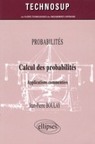Jean-Pierre Boulay - Calcul des probabilités - Applications commentées.