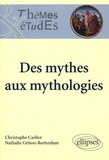 Christophe Carlier et Nathalie Griton-Rotterdam - Des mythes aux mythologies.