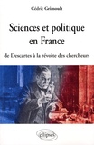 Cédric Grimoult - Sciences et politique en France - De Descartes à la révolte des chercheurs.