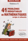 Gérard Hamon - 41 redoutables problèmes de mathématiques corrigés et commentés Tle S.