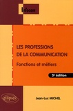 Jean-Luc Michel - Les professions de la communication - Fonctions et métiers.