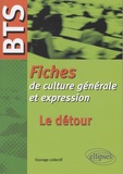 Denis Labbé et Marie Albert - Le détour : fiches de culture générale et expression BTS.