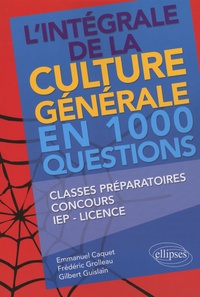 Emmanuel Caquet et Frédéric Grolleau - L'intégrale de la culture générale en 1000 questions.