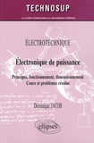 Dominique Jacob - Electronique de puissance - Principes, fonctionnement, dimensionnement, cours et problèmes résolus.