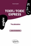 Florent Gusdorf - TOEFL-TOEIC express : auto-évaluation, vocabulaire.