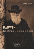 Denis Buican - Darwin - Dans l'histoire de la pensée biologique.