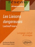 Guillaume Bardet et Dominique Caron - Les Liaisons dangereuses - Laclos et Frears.