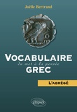 Joëlle Bertrand - Vocabulaire grec : du mot à la pensée - L'abrégé.