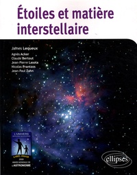 James Lequeux et Agnès Acker - Etoiles et matière interstellaire.