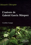 Caroline Lepage - L'univers de Gabriel Garcia Marquez.