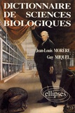 Jean-Louis Morère et Guy Miquel - Dictionnaire de sciences biologiques - Du collège à l'université.