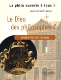 Laurence Vanin - Le Dieu des philosophes ? - Entre foi et raison.
