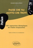 Antonella Teulier-La Mastra - Paese che vai, motto che trovi - 1001 expressions idiomatiques de l'italien d'aujourd'hui.