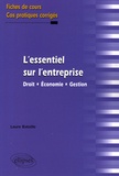 Laure Bataille - L'essentiel sur l'entreprise - Droit, économie, gestion - Fiches de cours et cas pratiques corrigés.