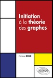 Christian Roux - Initiation à la théorie des graphes.