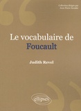 Judith Revel - Le vocabulaire de Foucault.