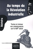 Francine Landureau-Bastin - Au temps de la Révolution industrielle - Testez et révisez vos connaissances sur le XIXe siècle.