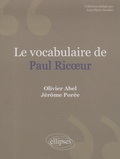 Olivier Abel et Jérôme Porée - Le vocabulaire de Paul Ricoeur.
