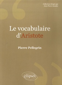 Pierre Pellegrin - Le vocabulaire d'Aristote.