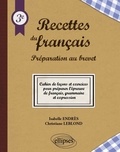 Isabelle Endrès et Christiane Leblond - Recettes du français 3e - Préparation au brevet.