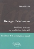 Thierry Pillon - Lire Georges Friedmann, Problèmes humains du machinisme industriel - Les débuts de la sociologie du travail.