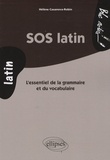 Hélène Casanova-Robin - SOS latin - L'essentiel de la grammaire et du vocabulaire.