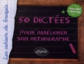 Hélène Duchâteau - 50 Dictées pour améliorer son orthographe.