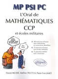 Florent Nicaise et Mathieu Fructus - L'oral de mathématiques aux CCP et aux écoles militaires - MP-PSI-PC.