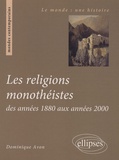 Dominique Avon - Les religions monothéistes des années 1880 aux années 2000.