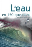 Marie-Christine de La Souchère - L'eau en 150 questions.