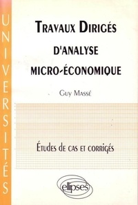 Guy Masse - Travaux dirigés d'analyse micro-économique - Études de cas et corrigés.