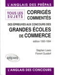 Stephen Lewis et Florent Gusdorf - L'Anglais Des Prepas. Sujets Corriges Commentes Des Grandes Ecoles De Commerce, Edition 1993-1994.