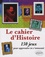 Thomas Galoisy - Le cahier d'Histoire - 150 jeux pour apprendre en s'amusant.