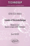 David Vincent - Annales d'électrotechnique - Résumés de cours, épreuves corrigées de BTS Maintenance.