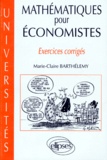 Marie-Claire Barthélemy - Mathematiques Pour Economistes. Exercices Corriges.