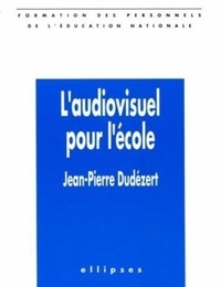 Jean-Pierre Dudézert - L'audiovisuel pour l'école.