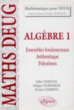 Gilles Christol et Sleiman Yammine - Algebre. Tome 1, Ensembles Fondamentaux, Arithmetique, Polynomes, Cours Et Exercices Corriges.