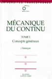 Jean Salençon - Mecanique Du Continu. Tome 1, Concepts Generaux.