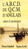 Stephen Lewis et Florent Gusdorf - L'A.B.C.D. Du Q.C.M. D 'Anglais. Cahiers D'Entrainement.