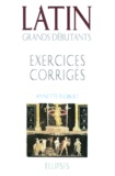 Annette Flobert - Latin Grands Debutants. Exercices Corriges, Cours En Trente Lecons.