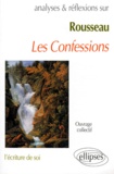  Collectif - Analyse Et Reflexions Sur Les Confessions De Rousseau (Livres I A Iv). L'Ecriture De Soi.