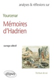  Collectif - Analyses Et Reflexions Sur Marguerite Yourcenar, Memoires D'Hadrien.