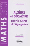 Pierre Mazet - Algèbre et géométrie pour le CAPES et l'agrégation.