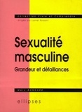 Marc Bonnard - Sexualite Masculine. Grandeur Et Defaillances.