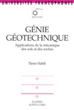 Pierre Habib - Genie Geotechnique. Applications De La Mecanique Des Sols Et Des Roches.