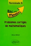 Michel Ségui - Problèmes corrigés de mathématiques, terminale S.