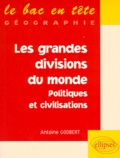Antoine Godbert - Les Grandes Divisions Du Monde. Politiques Et Civilisations.