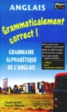 Danielle Houard et Claude Gosset - Grammaticalement Correct ! Grammaire Alphabetique De L'Anglais.